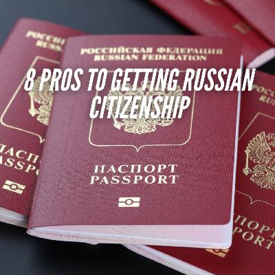 8 Pros to Getting Russian Citizenship