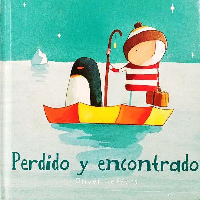 Cuento Perdido y encontrado / cuento de Oliver Jeffers