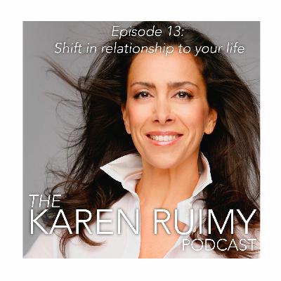 Shift in relationship to your life Shift in relationship to your life