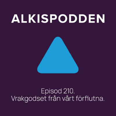 Episod 210. Vrakgodset från vårt förflutna.