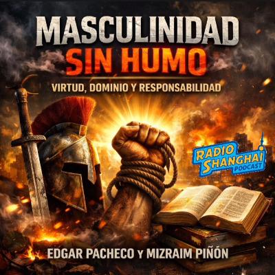 Edgar Pacheco Masculinidad sin Humo 💪💪RADIO SHANGHAI #638