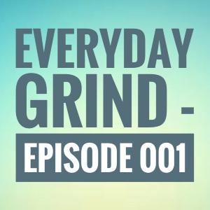 Everyday Grind - Pilot episode 001