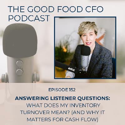 Answering Listener Questions: What Does My Inventory Turnover Mean? (And Why It Matters for Cash Flow)