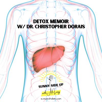 S3 E11: Detox Memoir Interview w/ Dr. Christopher Dorais