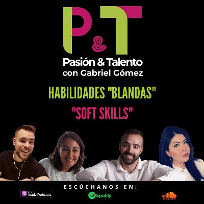 Pasión y Talento 87 - Habilidades Blandas / Soft Skills