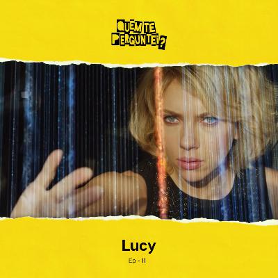 Ep 11 - Lucy Ep 11 - Lucy