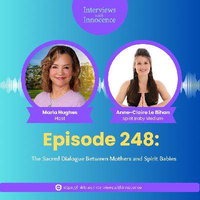Episode 248 - The Sacred Dialogue Between Mothers and Spirit Babies with Anne-Claire Le Bihan Episode 248 - The Sacred Dialogue Between Mothers and Spirit Babies with Anne-Claire Le Bihan