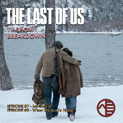 The Last of Us Episode 7 and 8 | TV Show Breakdown