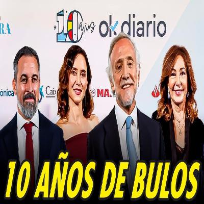 10 AÑOS DE BULOS DE OK DIARIO JUNTO A ABASCAL, AYUSO Y ANA ROSA