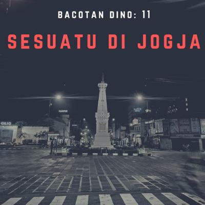 Bacotan 11 - Sesuatu di Jogja