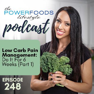 248: Low Carb and Pain Management: Do It For 6 Weeks - Part 1
