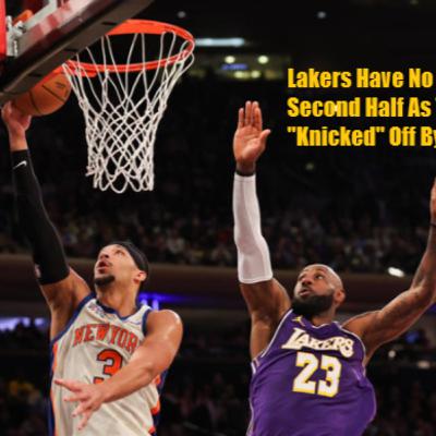 Lakers-Knicks Postgame! Lakers GET HURT By The Big Apple In NYC In A Loss To The Knicks!