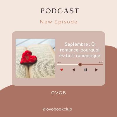14 - Septembre : Ô romance, pourquoi es-tu si romantique ?