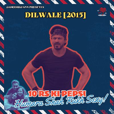 Ep 25: Dilwale - Love, Loyalty and Action!