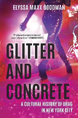 EPISODE 108: On Glitter and Concrete — Talking NYC Drag With Elyssa Maxx Goodman