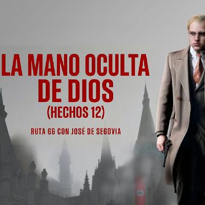 La Mano oculta de Dios (Hechos 12) - Ruta 66 con José de Segovia