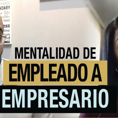 ¿Cómo cambiar la mentalidad de empleado a Empresario? Junto a Julio Velazquez