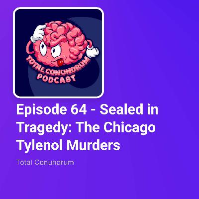 Episode 64 - Sealed in Tragedy: The Chicago Tylenol Murders