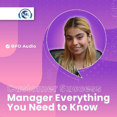 Customer Success Manager - Everything You Need to Know