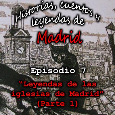 EPISODIO 7 - Leyendas en las iglesias de Madrid (Parte 1) EPISODIO 7 - Leyendas en las iglesias de Madrid (Parte 1)