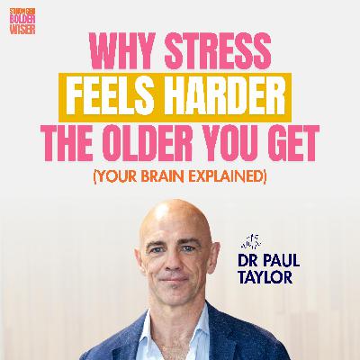 Why Stress Feels Harder the Older You Get (Your Brain Explained) with Dr Paul Taylor