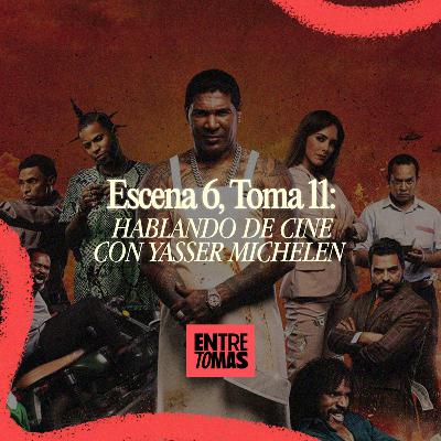 ESCENA 6, TOMA 11 | HABLANDO DE CINE CON YASSER MICHELEN ESCENA 6, TOMA 11 | HABLANDO DE CINE CON YASSER MICHELEN