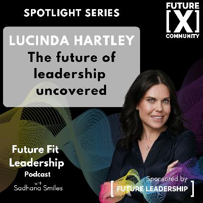 Spotlight Series - Flexible, Fast & Human: The New Rules of Leadership with Lucinda Hartley