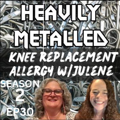 EP30 - Knee Replacement Allergy w/Julene