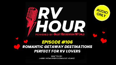 RV Hour Podcast - Episode 106: Romantic Getaway Destinations Perfect for RV Lovers
