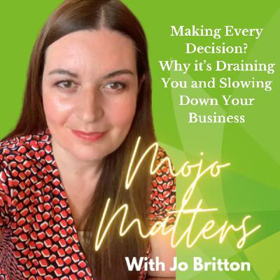 S2 Ep40: Making Every Decision? Why it's Draining You and Slowing Down Your Business S2 Ep40: Making Every Decision? Why it's Draining You and Slowing Down Your Business
