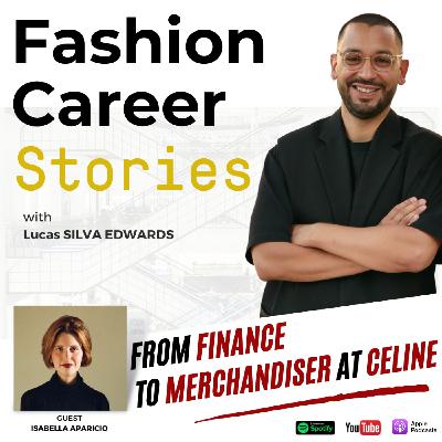 {8} S1E8 - Isabella APARICIO - From Finance to Merchandising at Celine | Fashion Career Stories with Lucas SILVA EDWARDS