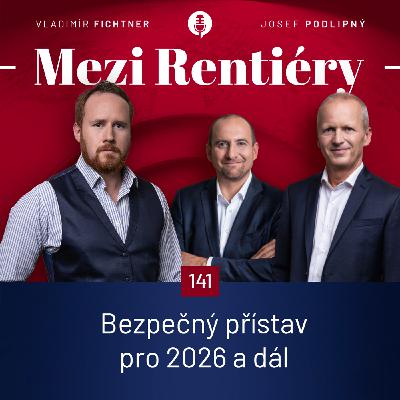 142: Bezpečný přístav pro investory v roce 2025, 2026 a dál 1/2