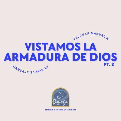 Vistamos la armadura de Dios pt.2 | Ps. Juan Manuel A. | Omega Centro Cristiano