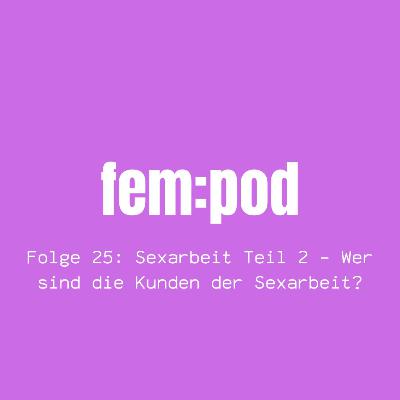 Sexarbeit Teil 2: Wer sind die Kund:innen der Sexarbeit?