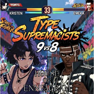 TYPE SUPREMACISTS - 9 vs 8 TYPE SUPREMACISTS - 9 vs 8
