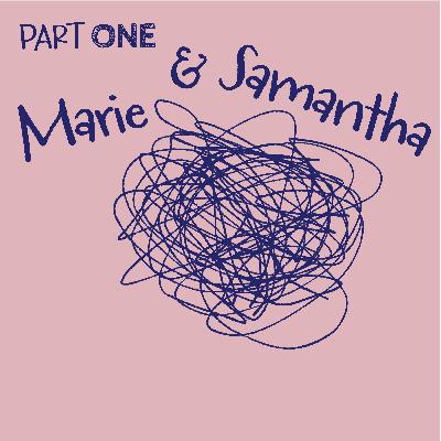 Samantha & Marie [Part 1 of 2]: A Mother & Daughter Estranged For Years