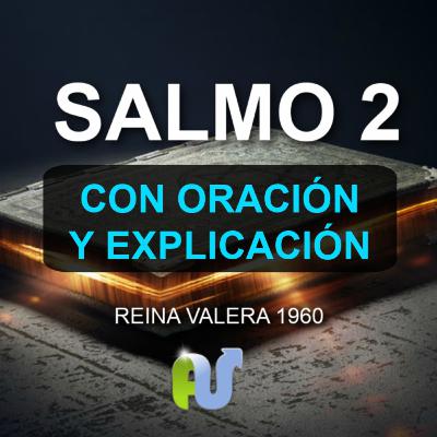 SALMO 2 BIBLIA HABLADA Con Explicación y Oración Poderosa, con Letra, Audio en Reina Valera Actual