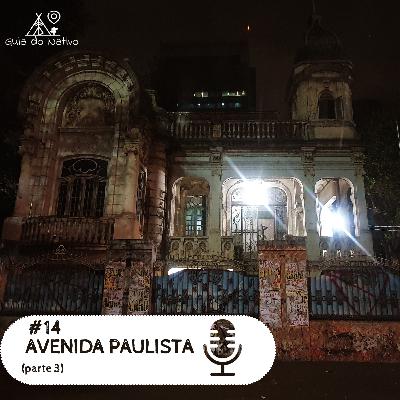 Guia do Nativo #14 - Avenida Paulista - Palacete Franco Mello, Parque Mario Covas e vão livre do MASP