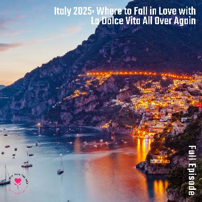 Italy 2025: Where to Fall in Love with La Dolce Vita All Over Again