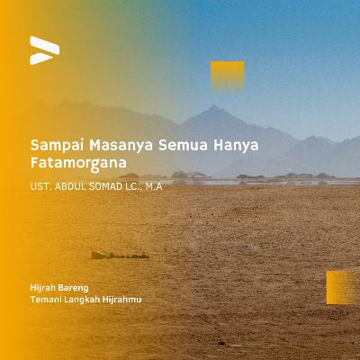 SAMPAI MASANYA SEMUA HANYA FATAMORGANA | Ust. Abdul Somad, Lc., M.A SAMPAI MASANYA SEMUA HANYA FATAMORGANA | Ust. Abdul Somad, Lc., M.A