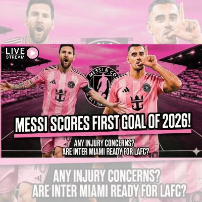 Messi Scores First Goal of 2026 🇪🇨 | Berterame Delivers | Inter Miami Ready for LAFC? Messi Scores First Goal of 2026 🇪🇨 | Berterame Delivers | Inter Miami Ready for LAFC?