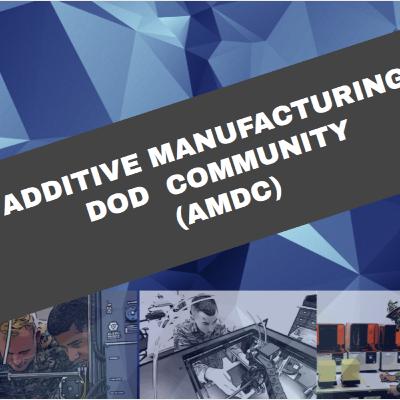 Additive Manufacturing DOD Community (AMDC)