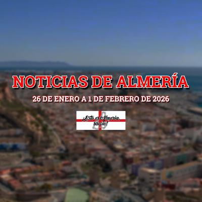 05x15 - NOTICIAS de ALMERIA (26 de enero al 1 de febrero de 2026) 05x15 - NOTICIAS de ALMERIA (26 de enero al 1 de febrero de 2026)