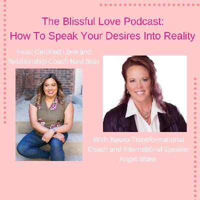 How to speak your desires into reality with Angel Shaw