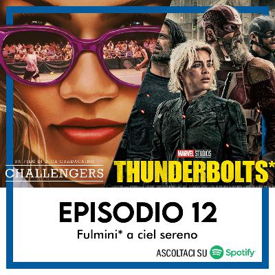 podCiak #12 • Fulmini* a ciel sereno (Thunderbolts*, Challengers) podCiak #12 • Fulmini* a ciel sereno (Thunderbolts*, Challengers)