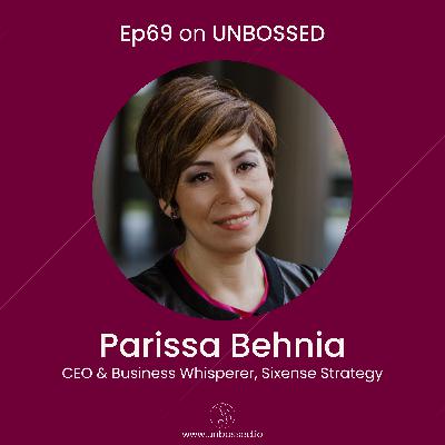 E69 - Interview with Parissa Behnia, CEO & Business Whisperer at Sixense Strategy