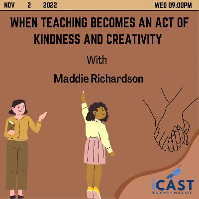 When teaching becomes an act of kindness and creativity with Miss Maddie Richardson!