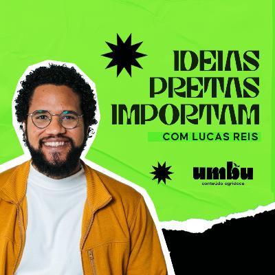 Ideias Pretas - #4 com Lucas Reis Ideias Pretas - #4 com Lucas Reis