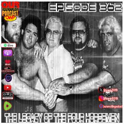 O.W.P. Episode 362: The Legacy of The Four Horsemen
