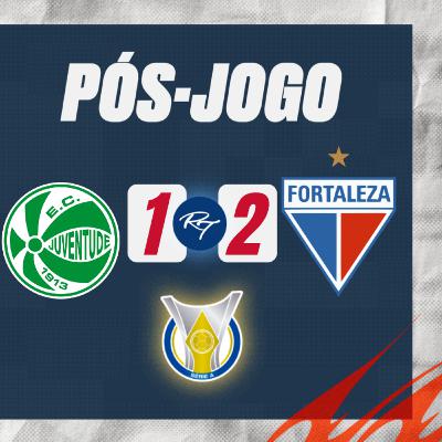 T4E175 - PÓS JOGO - #JUVENTUDE 1X2 #FORTALEZA - 27ª RODADA #BR25